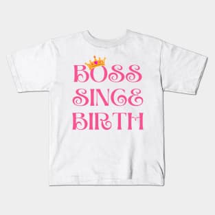 Baby Boss Since Birth Kids T-Shirt